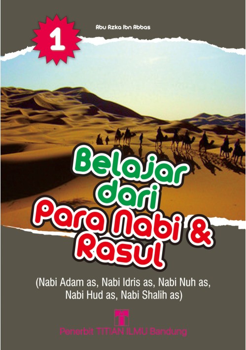 Belajar dari Para Nabi dan Rasul 1: Nabi Adam as, Nabi Idris as, Nabi Nuh as, Nabi Hud as, Nabi Shalih as